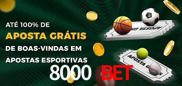 8000 bet Ate 100% de Aposta Gratis